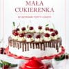 E-BOOK Mała Cukierenka „Wyjątkowe Torty i Ciasta”